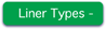 Liner Types